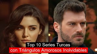 Top 10 Series Turcas con Triángulos Amorosos Inolvidables [upl. by Nessaj]