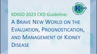 KDIGO 2023 CKD Guideline Evaluation Prognostication and Management of Kidney Disease [upl. by Notsob]