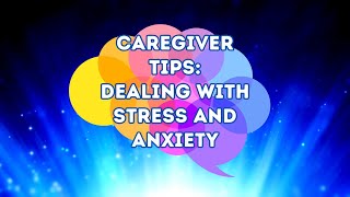 Caregiver Tips Anxiety and Stress Reduction [upl. by Elmer943]