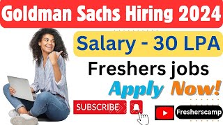 Goldman Sachs Hiring 2024  Recruitment for Freshers  Salary – Rs 30 LPA Package [upl. by Euqram382]