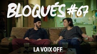 Bloqués 67  La voix off [upl. by Nettirb]