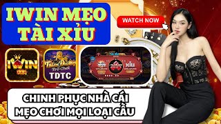 IWIN  Tài xỉu iwin  Mẹo chơi tài xỉu iwin chinh phục mọi loại cầu  Đảm bảo 100 WIN [upl. by Emoryt]