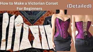 Victorian Corset Tutorial [upl. by Ateuqal]