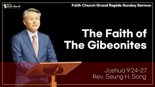 The Faith of The Gibeonites  Faith Church GR August 25 2024  Rev Seung H Song [upl. by Asha]