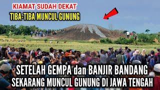 Tanda Akhir Zaman Setelah Gempa Bumi Dan Banjir Bandang Tiba2 Muncul Gunung Berapi Di Jawa Tengah [upl. by Rechaba]