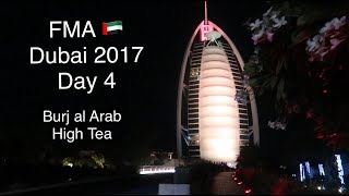 DUBAI 2017 FMA DAY 4  DUBAI VLOG  HIGH TEA BURJ AL ARAB DUBAI  BURJ AL ARAB FMA [upl. by Nosduh]