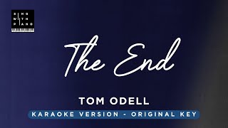 The end  Tom Odell Original Key Karaoke  Piano Instrumental Cover with Lyrics [upl. by Aztiraj848]