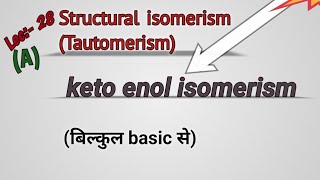 Structural isomerismTautomerism For class 11th Chapter 12IIT JEE MAINSNEET Lec28 [upl. by Lil]