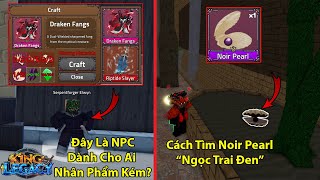 KING LEGACY UPDATE 7  Cách Tìm Noir Pearl Và NPC Bí Ẩn Có Thể Craft Đồ Mới Cho Ai Nhân Phẩm Kém [upl. by Montanez]