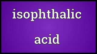 Isophthalic acid Meaning [upl. by Dasi]