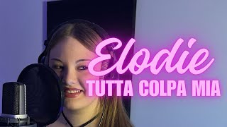 ELODIE Tutta Colpa Mia  Cover by Elisa Vaiarini [upl. by Tatianas]