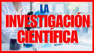 QUÉ es la INVESTIGACIÓN CIENTÍFICA  TIPOS ETAPAS IMPORTANCIA y CARACTERÍSTICAS [upl. by Meredi350]