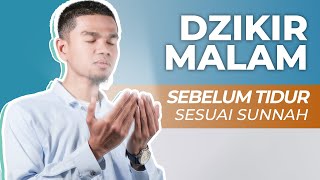 DZIKIR MALAM SEBELUM TIDUR SESUAI SUNNAH NABI ﷺ  Muzammil Hasballah [upl. by Erastes951]