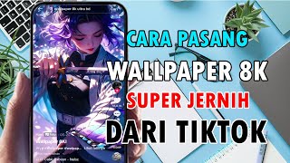 Bikin Wallpaper 8k Super Jernih Dari Tiktok Begini Caranya [upl. by Rramel]