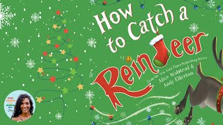 🦌 How to Catch a Reindeer Christmas Read Aloud Story for Kids [upl. by Ahsanat147]