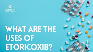 What are the uses of Etoricoxib [upl. by Spitzer]