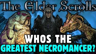 Who is the Greatest NECROMANCER in the Elder Scrolls [upl. by Millburn975]