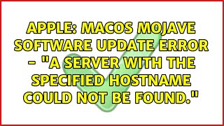 macOS Mojave Software Update error  quotA server with the specified hostname could not be foundquot [upl. by Eynobe]