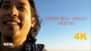 Chris Rea  Hello Friend 2024 HD [upl. by Hallee219]