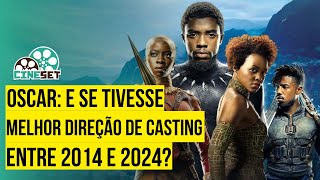 Oscar E Se Tivesse Direção de Casting entre 2014 e 2024 [upl. by Priest]