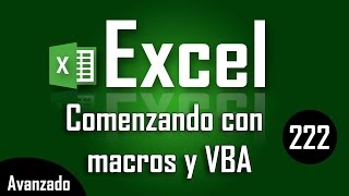 Comenzando con Macros en Excel  Capítulo 222 [upl. by Ariamo416]