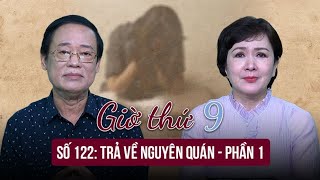 Giờ thứ 9 Trả về nguyên quán  Phần 1  Báo Lao Động [upl. by Claybourne]