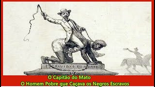 O Capitão do Mato  O Homem Pobre que Caçava os Negros Escravos Escravidão capitaodomato brasil [upl. by Leiand915]