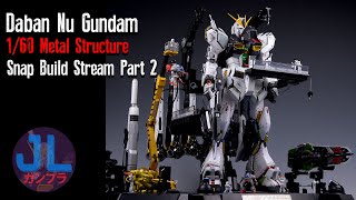 Daban PG Nu Gundam Metal Structure Build Stream Part 2 [upl. by Arriet]