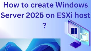 How to create Windows Server 2025 VM on ESXi host   Windows Server 2025 installation on ESXi host [upl. by Suirtimid]