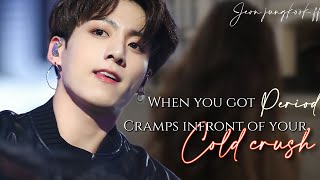 jungkook ff  when you have Period Cramps in front of your Cold Crush  btsff [upl. by Nenney]