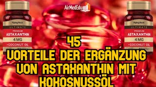 45 Vorteile der Ergänzung von Astaxanthin mit Kokosnussöl [upl. by Esinel]