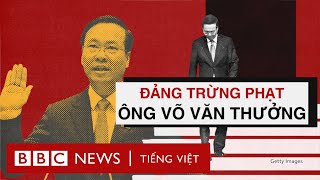 ĐẢNG TRỪNG PHẠT ÔNG VÕ VĂN THƯỞNG VỀ ‘KHUYẾT ĐIỂM’ NÀO [upl. by Anderson]