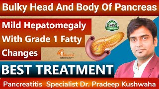 Bulky head and body of pancreas mild hepatomegaly with grade 1 fatty changes meaning in hindi [upl. by Yhtorod]