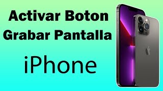 Como activar el boton para grabar pantalla en iPhone [upl. by Rostand]