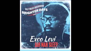 Exco Levi  Jah Nah Sleep Brighter Days Riddim  Prod by Silly Walks Discotheque [upl. by Maure]