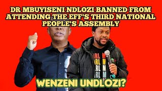 DR MBUYISENI NDLOZI BANNED FROM ATTENDING THE EFFS THIRD NATIONAL PEOPLES ASSEMBLY 3rd NPA [upl. by Negroj]