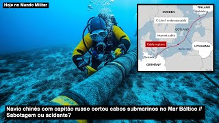 Navio chinês com capitão russo cortou cabos submarinos no Mar Báltico – Sabotagem ou acidente [upl. by Goldner]