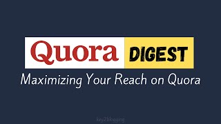 Maximizing Your Reach on Quora Tips for Using the Quora Digest Feature [upl. by Lewis]