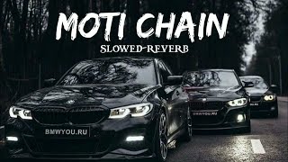 Moti Chain Mota Paisa  SlowedReverb [upl. by Eintruok]