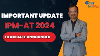 Important Update IPMAT 2024 Date Announced  IPMAT 2024  CH Edge Makers Indore [upl. by Kamat]