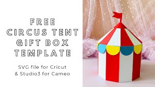 FREE SVG download  DIY Circus Tent Gift Box  digital files for Cricut and Silhouette Cameo [upl. by Uwkuhceki658]