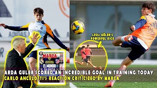 ARDA GULER SCORED AN INCREDIBLE GOAL IN TRAINING TODAY CARLO ANCELOTTI REACTION CRITICIZED BY MARCA [upl. by Selia]