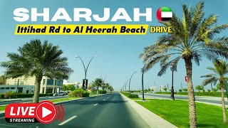 🔴 SHARJAH Live Scenic Drive from Al Ittihad Rd to Al Heerah Beach Sharjah  UAE Drive 🇦🇪 [upl. by Haissem]