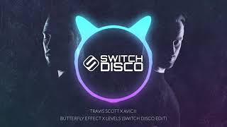 TRAVIS SCOTT X AVICII  BUTTERFLY EFFECT X LEVELS SWITCH DISCO EDIT [upl. by Oirazan]