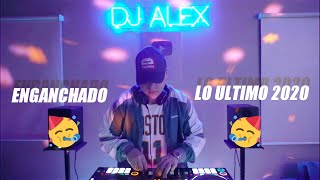 ENGANCHADO  DJ ALEX  TODO LO NUEVO  2020 🥳 [upl. by Booze]