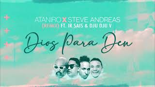 ATANIRO ❌ STEVE ANDREAS  DIOS PARA DEN REMIX FT IR SAIS amp DJU DJU V [upl. by Nnanaej]