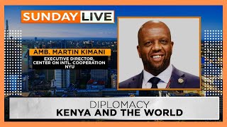 SUNDAY LIVE  Ambassador Martin Kimani details what Kenya must do right in Raila’s AUC bid [upl. by Krys]