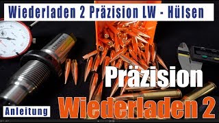 Wiederladen 02 Hülsen vorbereiten Präzision LW deutsch Long Range 308 338 [upl. by Morentz]