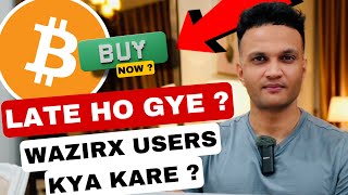 BITCOIN BUY KARE  YA AAB LATE HO GYE   WAZIRX USERS KA KARE [upl. by Ayanad]