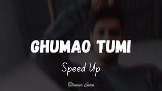 Ghumao Tumi Ghumao Go Jaan Speed Up spedup [upl. by Noivax]